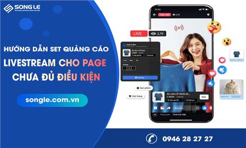 Hướng Dẫn Chi Tiết Set Quảng Cáo Livestream Facebook Khi Page Chưa Đủ Điều Kiện